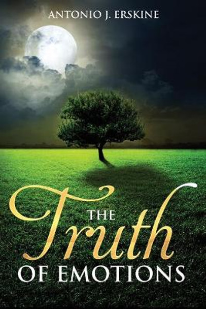 The Truth of Emotions by Antonio J Erskine 9781645702207