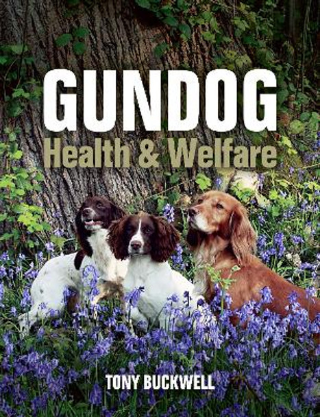 Gundog Health and Welfare by Tony Buckwell