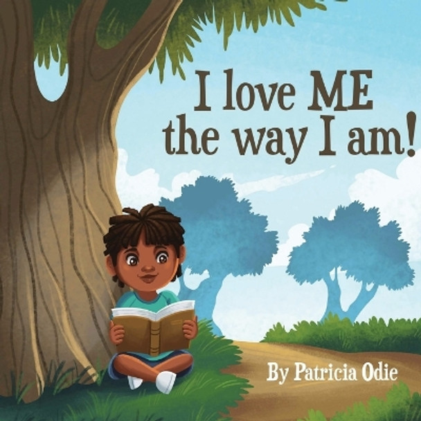 I love ME the way I am! by Patricia Odie 9798218078201