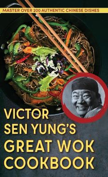 Victor Sen Yung's Great Wok Cookbook - from Hop Sing, the Chinese Cook in the Bonanza TV Series by Victor Sen Yung 9781648370229