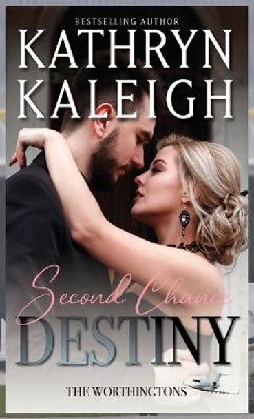 Second Chance Destiny by Kathryn Kaleigh 9781647913793