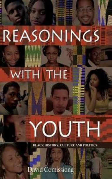 Reasonings with the Youth: Black History, Culture & Politics by David Comissiong 9789769552289