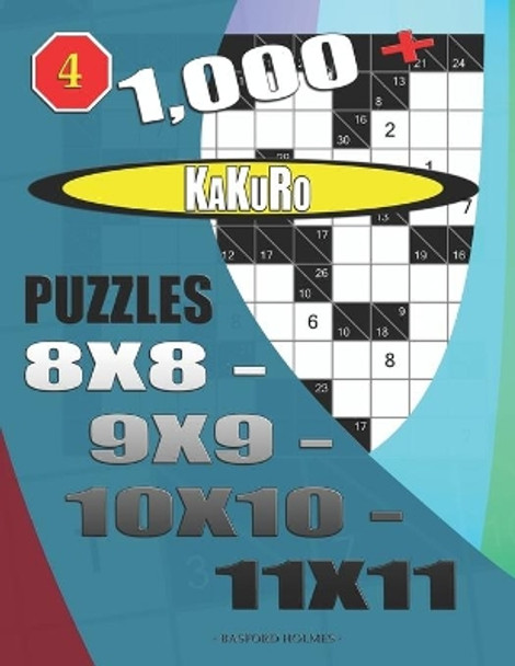 1000 + Kakuro puzzles 8x8 - 9x9 - 10x10 - 11x11 by Basford Holmes 9781650019123