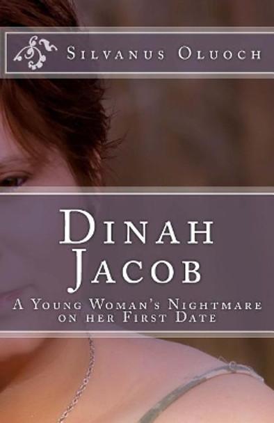 Dinah Jacob: A young woman's nightmare On her first date by Silvanus Oluoch 9789966999115