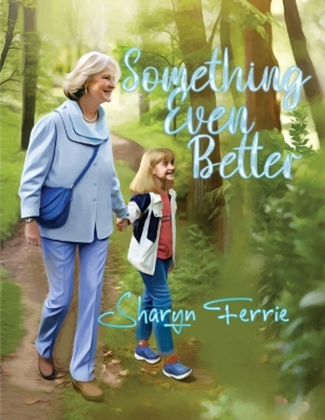 Something Even Better by Sharyn Ferrie 9798888123898