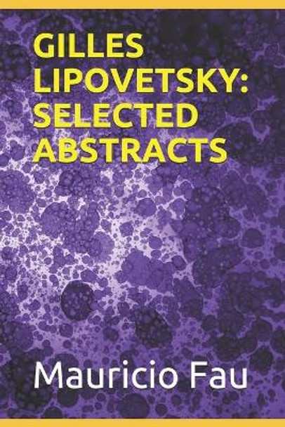 Gilles Lipovetsky: Selected Abstracts by Mauricio Fau 9798724844857