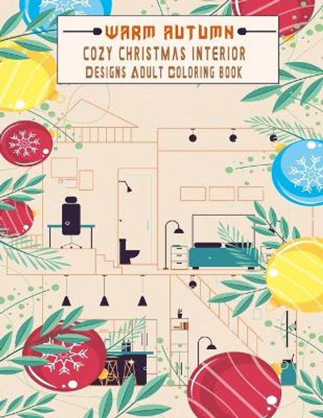 warm Autumn cozy Christmas interior Designs Adult Coloring book: Relaxing beautiful home designs good vibes colorings for relaxation . by Eddie Manttalo 9798569165766