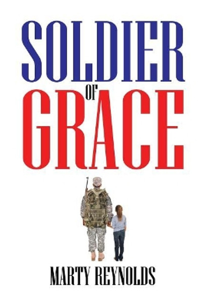 Soldier of Grace by Marty Reynolds 9781641384827