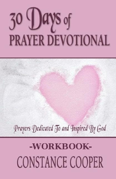 30 Day Prayer Devotional Workbook by Constance Cooper 9781546777977