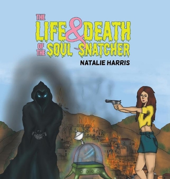 The Life and Death of the Soul Snatcher by Natalie Harris 9781528924603