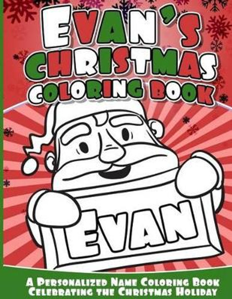 Evan's Christmas Coloring Book: A Personalized Name Coloring Book Celebrating the Christmas Holiday by Evan Books 9781541040953