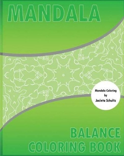 Balance Coloring Book: 50 Unique Mandala Designs, Meditation, Creative Color Your Imagination, Stress Management Coloring Book For Adults and Leisure Arts by Jacinta Schultz 9781541317529