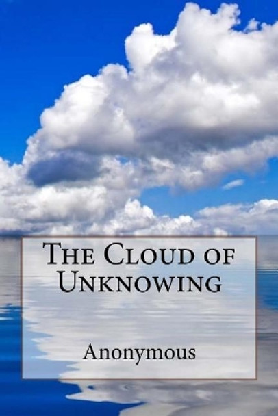 The Cloud of Unknowing Anonymous by Anonymous 9781542432993