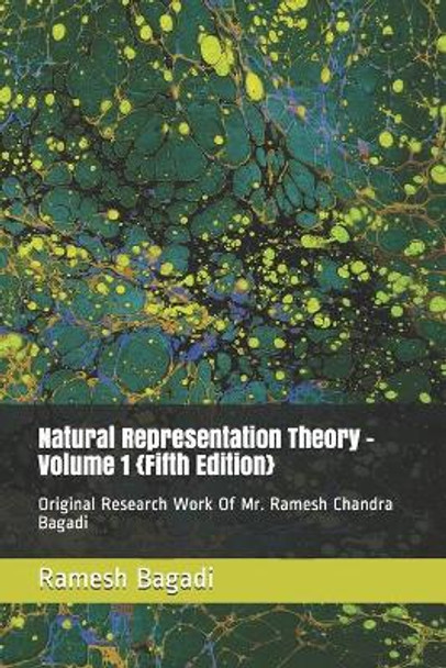 Natural Representation Theory - Volume 1 {Fifth Edition}: Original Research Work Of Mr. Ramesh Chandra Bagadi by Ramesh Chandra Bagadi 9798654359100