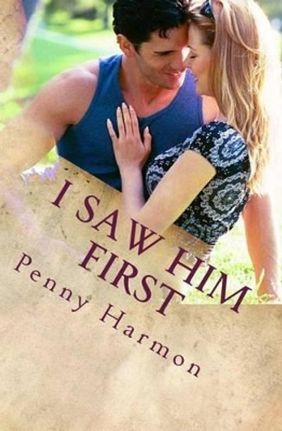 I Saw Him First by Penny Harmon 9781530040261