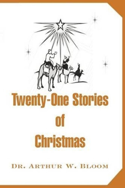 Twenty-One Stories of Christmas by Dr Arthur Bloom 9780595131372