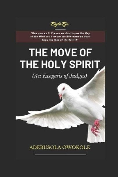 The Move of the Holy Spirit: (An Exegesis of Judges) by Adebusola Owokole 9798671358575