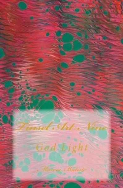 Tinsel Art Nine: God Light by Marcia Batiste 9781499113433