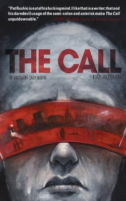 The Call: a virtual parable by Pat Rushin 9781941681046