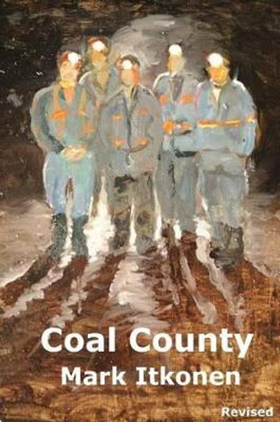 Coal County Revised by Mark Itkonen 9781495968310