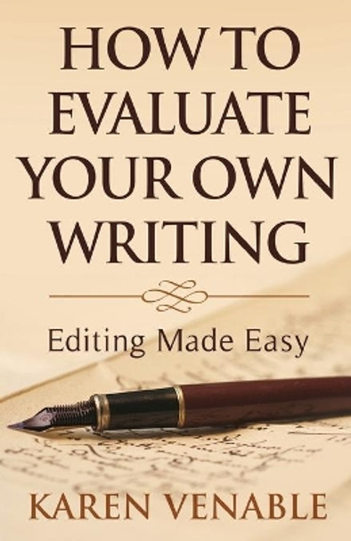 How to Evaluate Your Own Writing: Editing Made Easy by Karen Venable 9781935451143