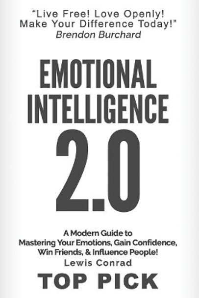 Emotional Intelligence 2.0: A Modern Guide to Master Your Emotions, Gain Confidence, Win Friends & Influence People! by Lewis Conrad 9781544755922