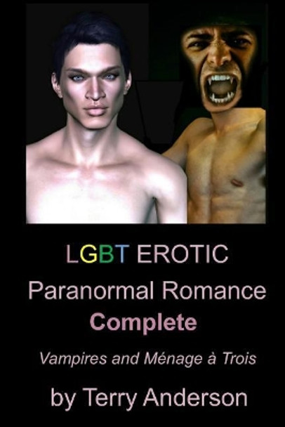 LGBT Erotic Paranormal Romance Complete Vampires and Menage a trois by Terry Anderson 9781545187043