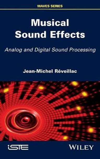 Musical Sound Effects: Analog and Digital Sound Processing by Jean-Michel Reveillac