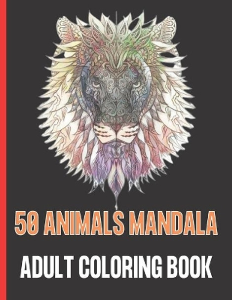 50 Animals Mandala Adult Coloring Book: 50 Stress Relieving Designs Animals Mandala and So Much More: Coloring Book For Adults. by Shakher Pk 9798731954273