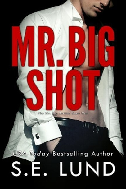 Mr. Big Shot by S E Lund 9781988265445