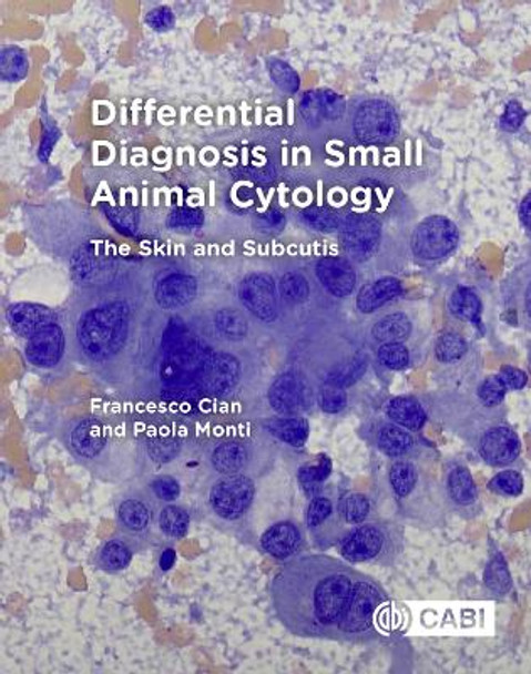 Differential Diagnosis in Small Animal Cytology: The Skin and Subcutis by Francesco Cian