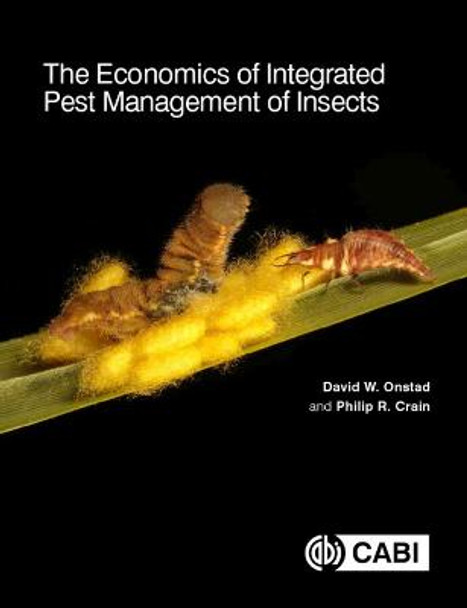 The Economics of Integrated Pest Management of Insects by David W Onstad