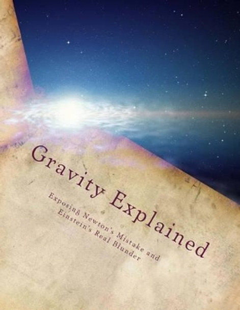Gravity Explained by David D Miller 9781484025017