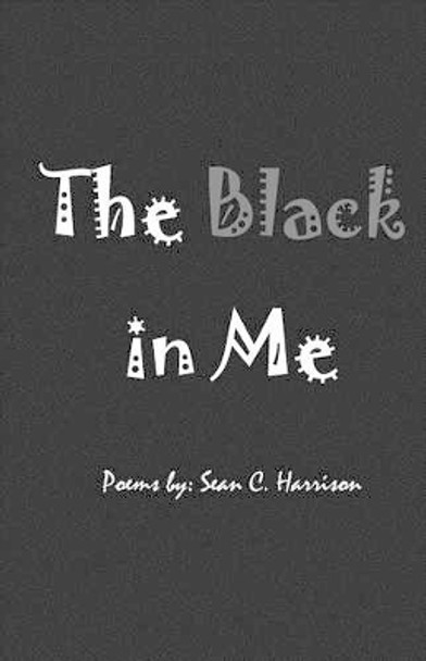 The Black in Me by MR Sean C Harrison 9781539421771