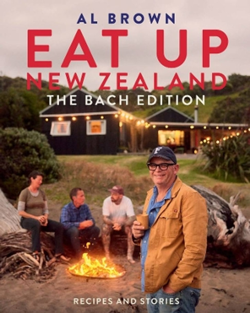 Eat Up New Zealand: The Bach Edition: Recipes and stories by Al Brown 9781991006455