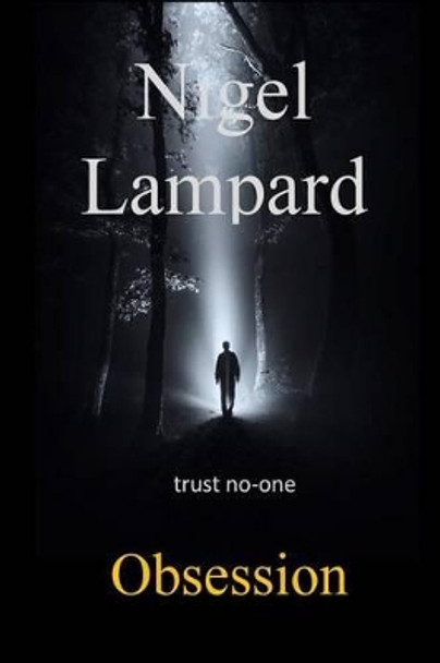 Obsession: trust no-one by Nigel Lampard 9781511582049