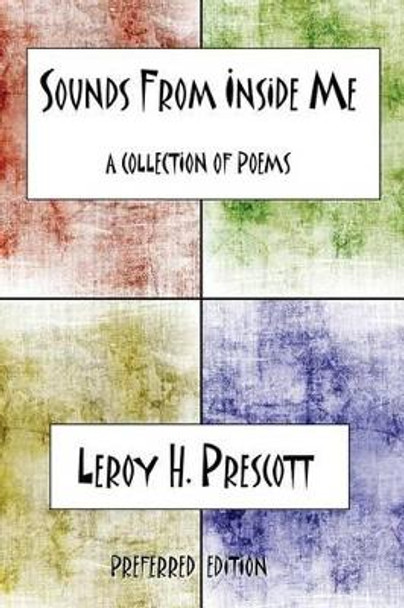 Sounds from Inside Me: Preferred Edition by Leroy H Prescott 9781511502016