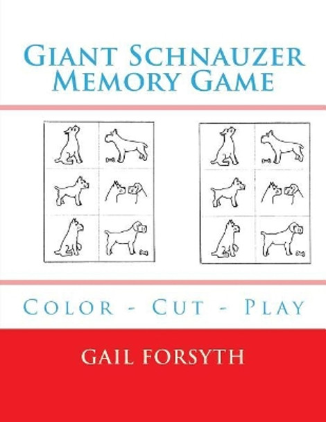 Giant Schnauzer Memory Game: Color - Cut - Play by Gail Forsyth 9781548513573