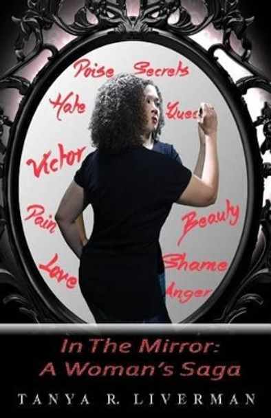 In the Mirror: A Woman's Saga by Tanya R Liverman 9781511792462