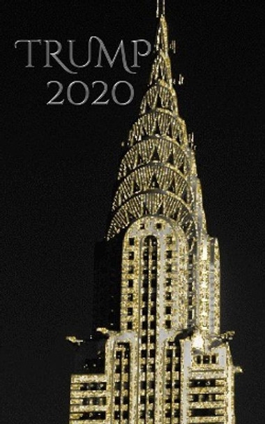 Trump-2020 Gold NYC Chrysler Building writing Drawing Journal. by Michael Huhn 9780464216445