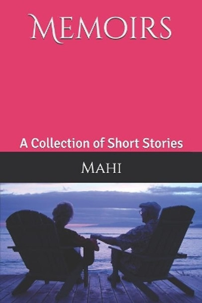 Memoirs: A collection of short stories by Mahi 9798682175765