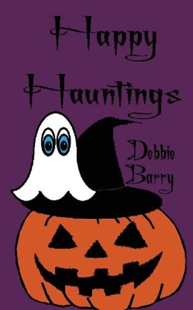 Happy Hauntings by Debbie Barry 9781979726047