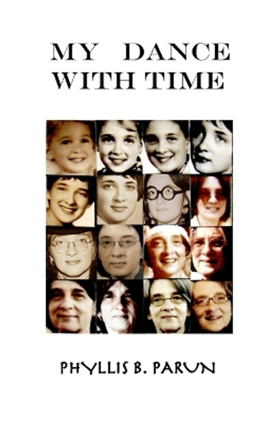 My Dance With Time by Phyllis Parun 9781732356047