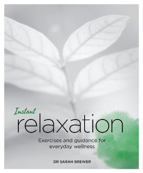 Instant Relaxation: Exercises and Guidance for Everyday Wellness by Sarah Brewer