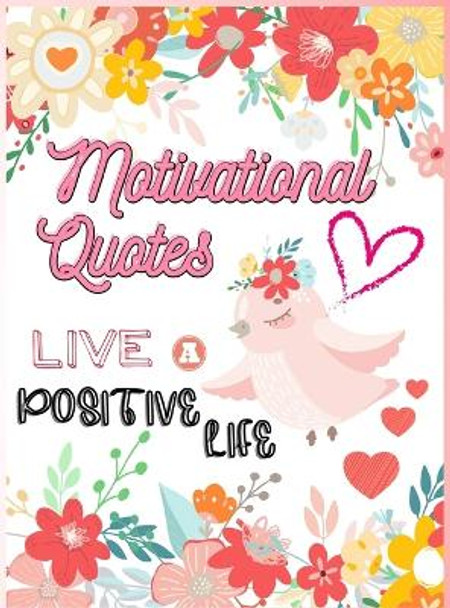 Motivational Quotes: Live A Positive Life Inspirational Coloring Book for Adults 97 Positive Affirmations by Lora Dorny 9781685010300