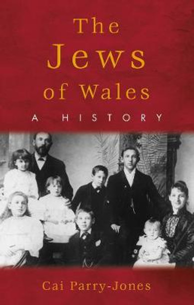 The Jews of Wales: A History by Cai Parry-Jones