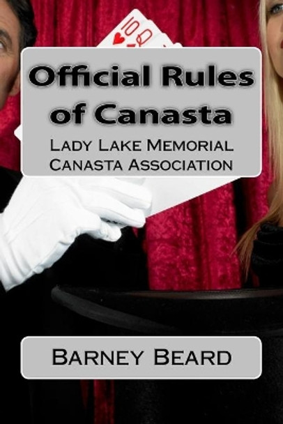 Official Rules of Canasta: Lady Lake Memorial Canasta Association by Barney Beard 9781981610396