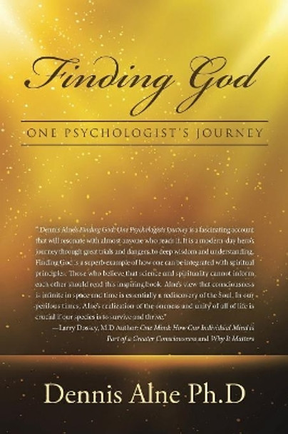 Finding God: One Psychologist's Journey by Dennis Alne Ph D 9781504357883