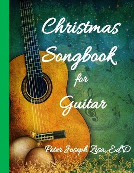 Christmas Songbook for Guitar by Peter Joseph Zisa 9781979619226