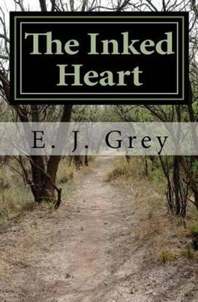 The Inked Heart by E J Grey 9781507811795